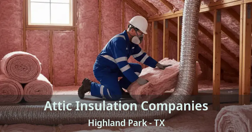 Attic Insulation Companies Highland Park - TX