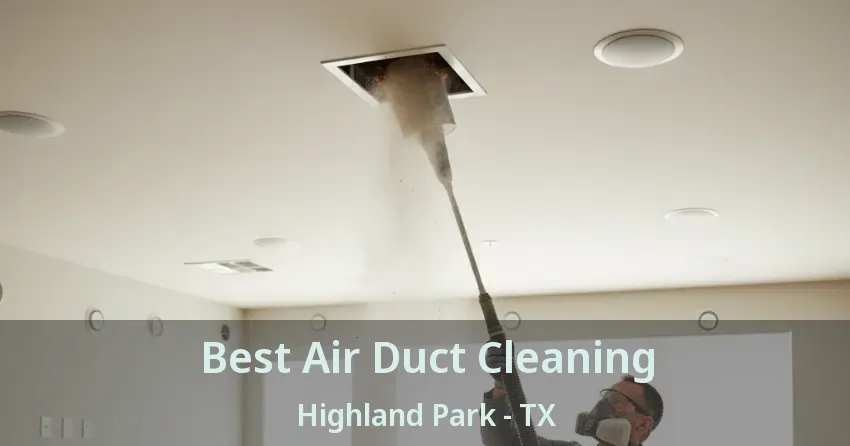 Best Air Duct Cleaning Highland Park - TX