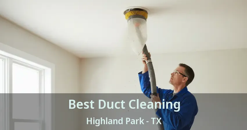 Best Duct Cleaning Highland Park - TX