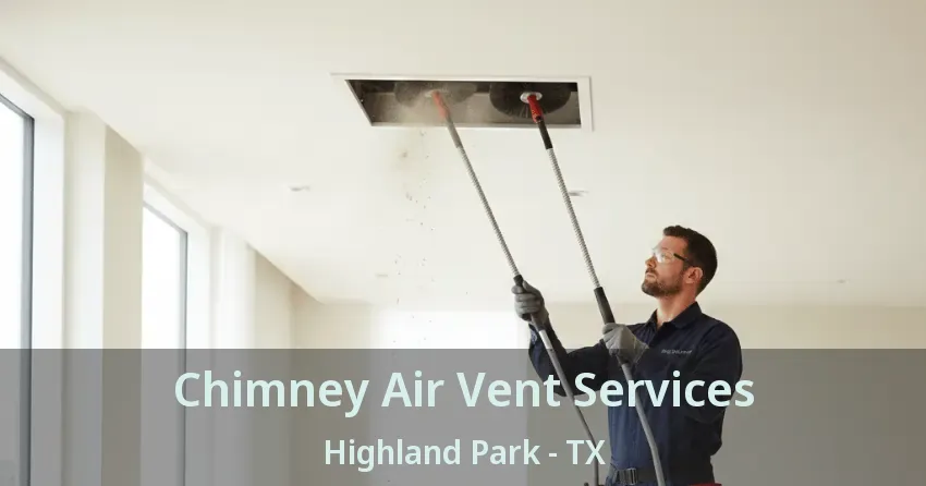 Chimney Air Vent Services Highland Park - TX Chimney Air Vent Services Highland Park - TX