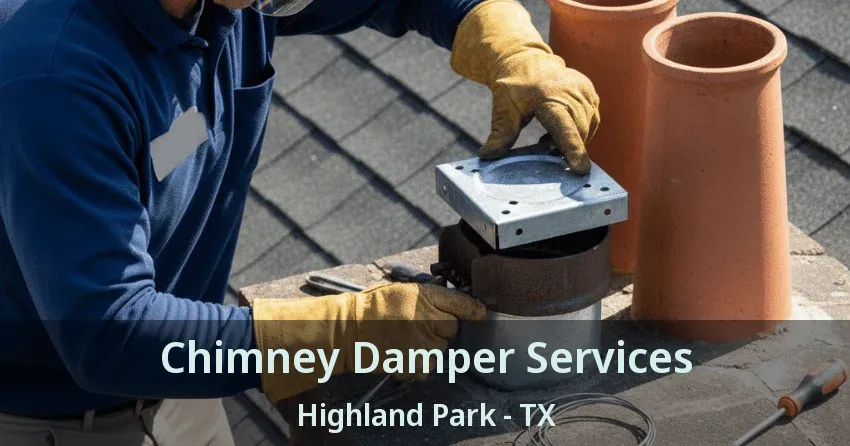 Chimney Damper Services Highland Park - TX Chimney Damper Services Highland Park - TX