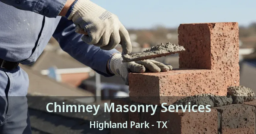 Chimney Masonry Services Highland Park - TX Chimney Masonry Services Highland Park - TX