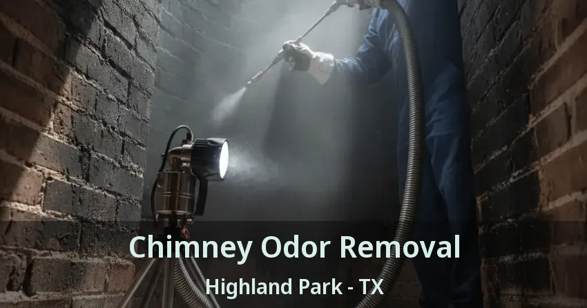 Chimney Odor Removal Highland Park - TX