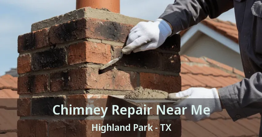 Chimney Repair Near Me Highland Park - TX