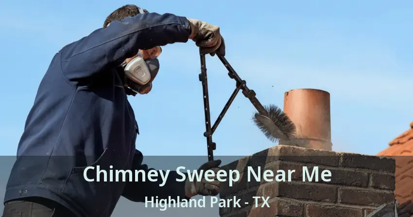 Chimney Sweep Near Me Highland Park - TX