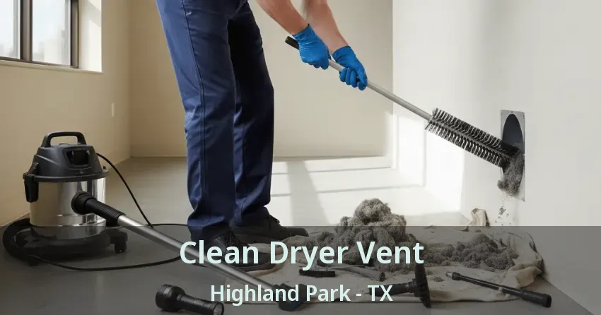 Clean Dryer Vent Highland Park - TX