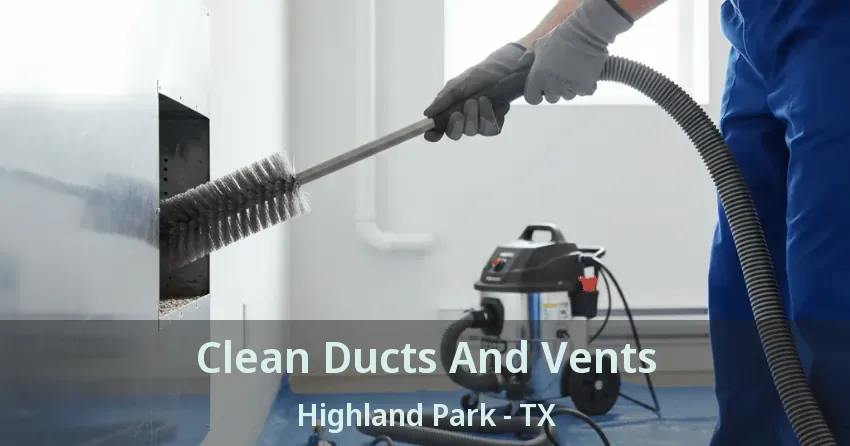 Clean Ducts And Vents Highland Park - TX