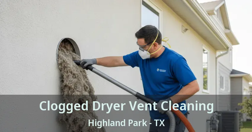 Clogged Dryer Vent Cleaning Highland Park - TX
