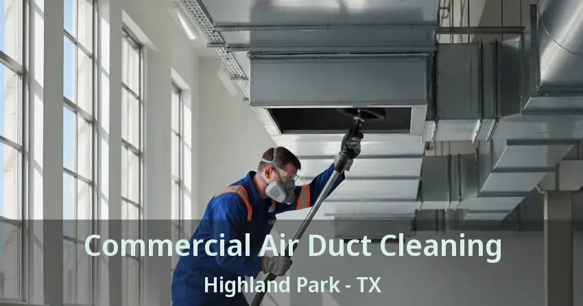 Commercial Air Duct Cleaning Highland Park - TX