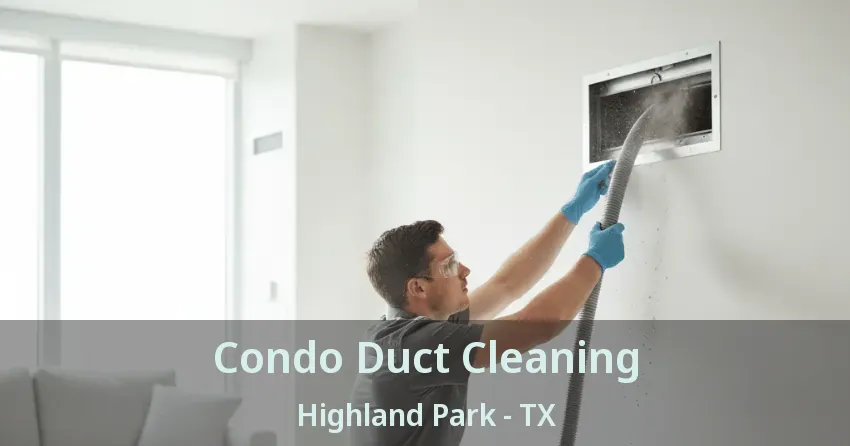 Condo Duct Cleaning Highland Park - TX