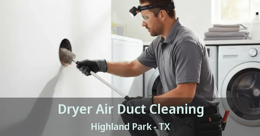 Dryer Air Duct Cleaning Highland Park - TX