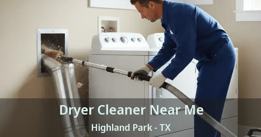 Dryer Cleaner Near Me Highland Park - TX