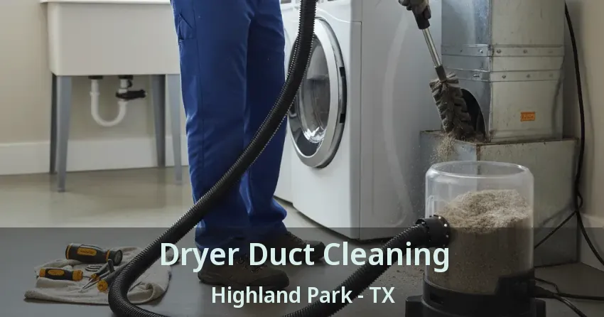 Dryer Duct Cleaning Highland Park - TX Dryer Duct Cleaning Highland Park - TX