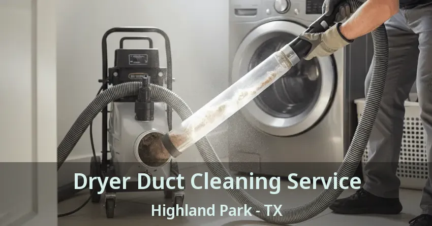 Dryer Duct Cleaning Service Highland Park - TX