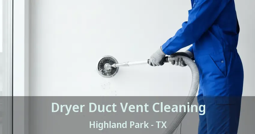 Dryer Duct Vent Cleaning Highland Park - TX