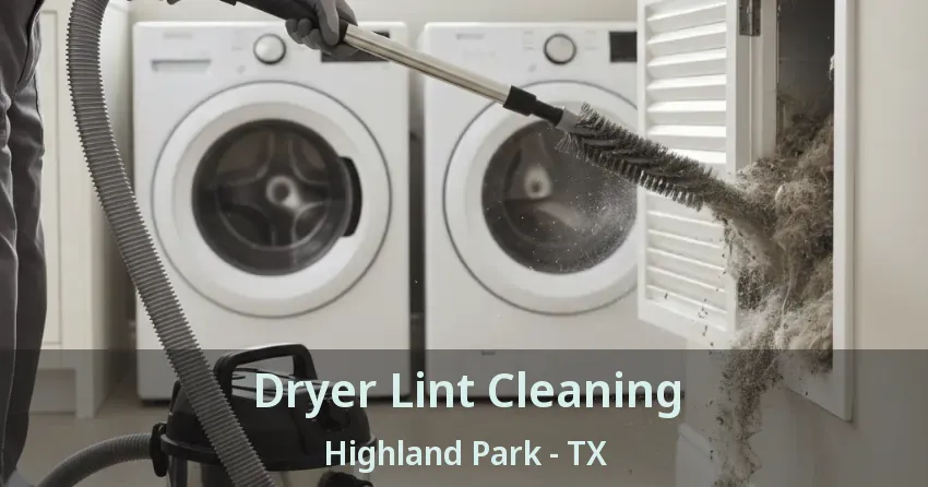 Dryer Lint Cleaning Highland Park - TX