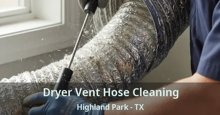 Dryer Vent Hose Cleaning Highland Park - TX