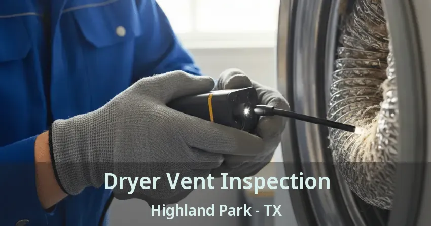 Dryer Vent Inspection Highland Park - TX