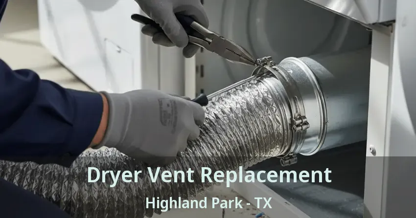 Dryer Vent Replacement Highland Park - TX Dryer Vent Replacement Highland Park - TX