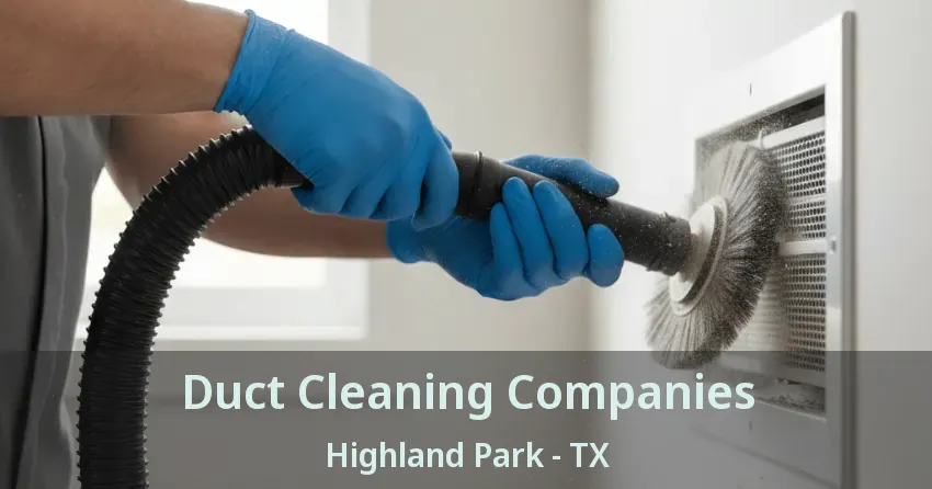 Duct Cleaning Companies Highland Park - TX