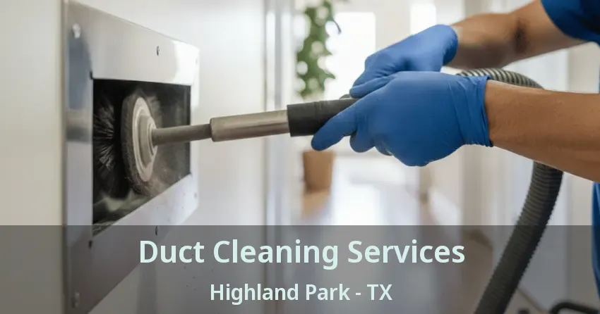Duct Cleaning Services Highland Park - TX