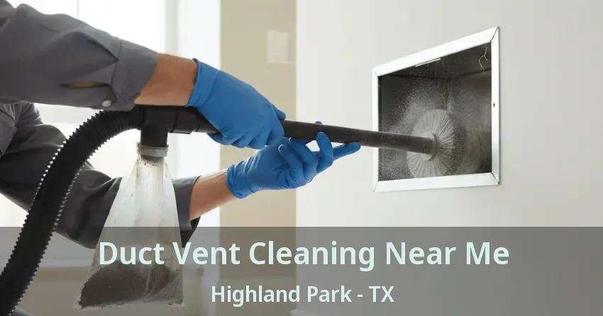 Duct Vent Cleaning Near Me Highland Park - TX