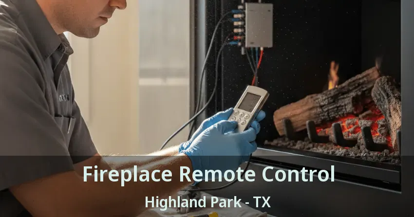 Fireplace Remote Control Highland Park - TX