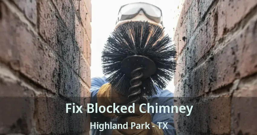 Fix Blocked Chimney Highland Park - TX Fix Blocked Chimney Highland Park - TX