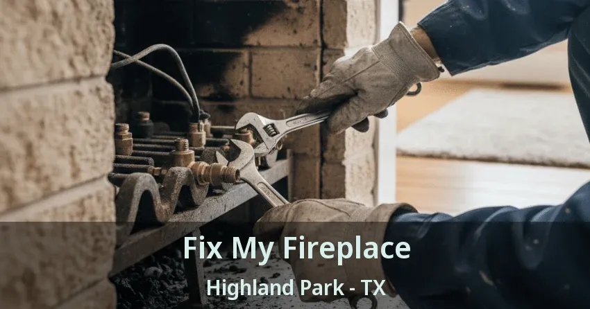 Fix My Fireplace Highland Park - TX