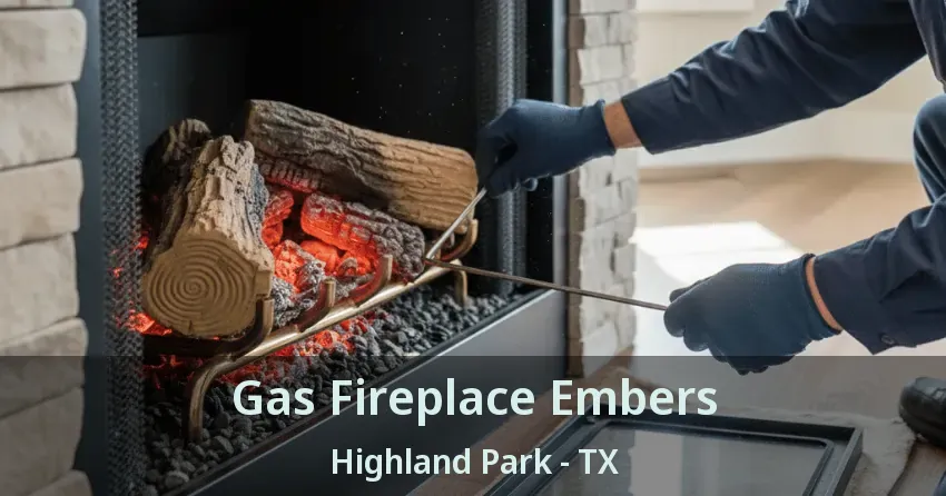 Gas Fireplace Embers Highland Park - TX