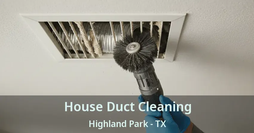House Duct Cleaning Highland Park - TX House Duct Cleaning Highland Park - TX