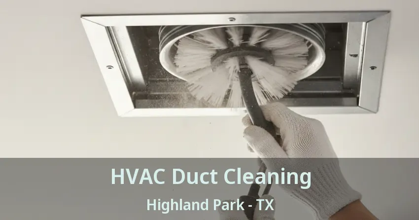 HVAC Duct Cleaning Highland Park - TX