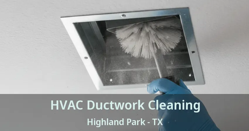 HVAC Ductwork Cleaning Highland Park - TX