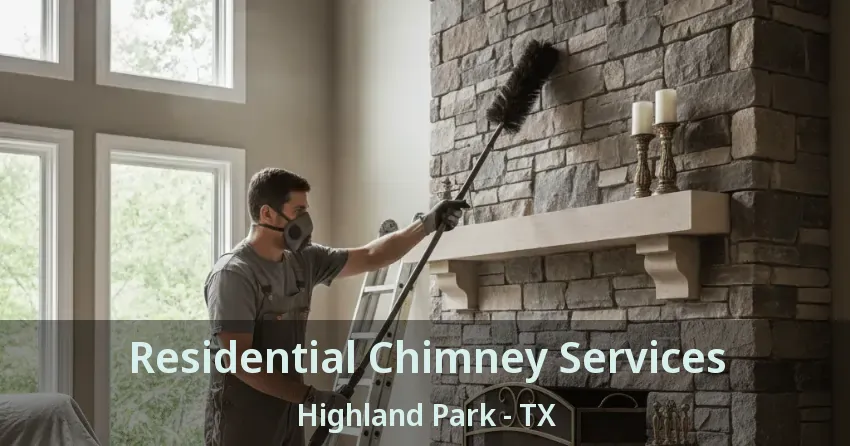 Residential Chimney Services Highland Park - TX Residential Chimney Services Highland Park - TX