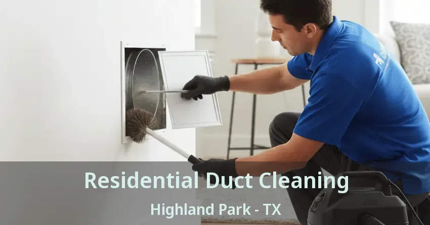 Residential Duct Cleaning Highland Park - TX