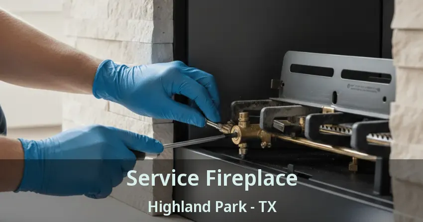 Service Fireplace Highland Park - TX