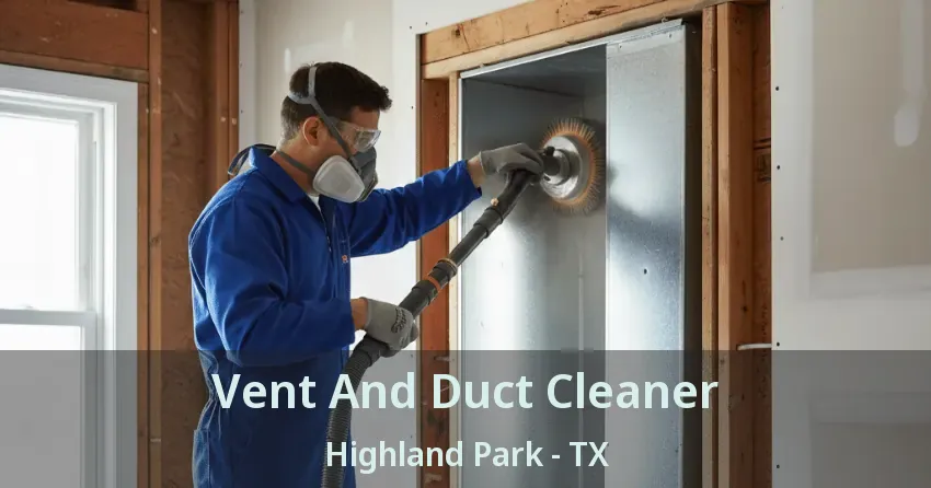 Vent And Duct Cleaner Highland Park - TX