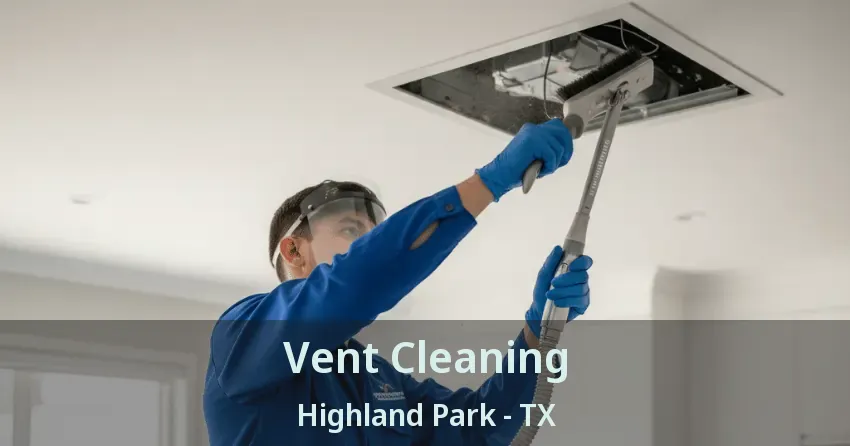 Vent Cleaning Highland Park - TX