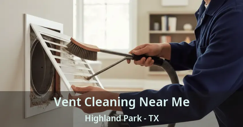 Vent Cleaning Near Me Highland Park - TX
