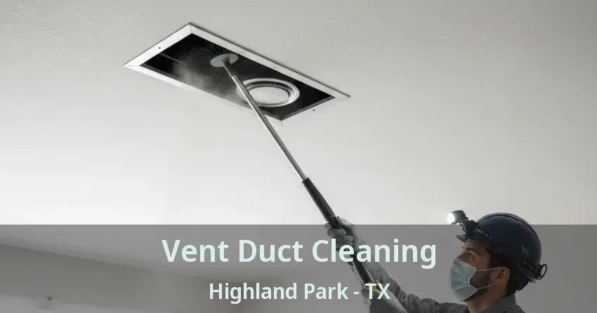 Vent Duct Cleaning Highland Park - TX