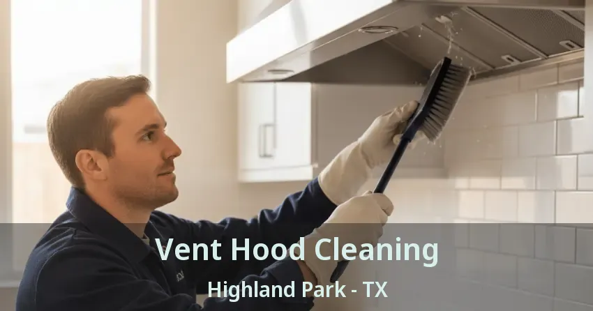 Vent Hood Cleaning Highland Park - TX